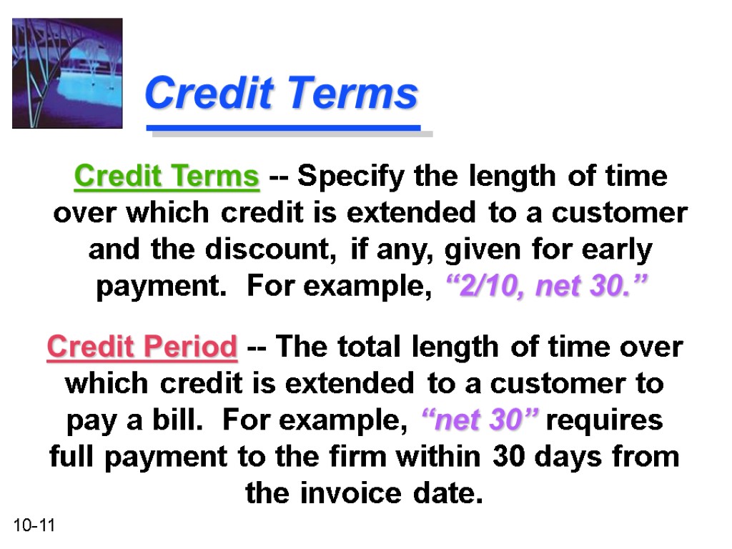 Credit Terms Credit Period -- The total length of time over which credit is